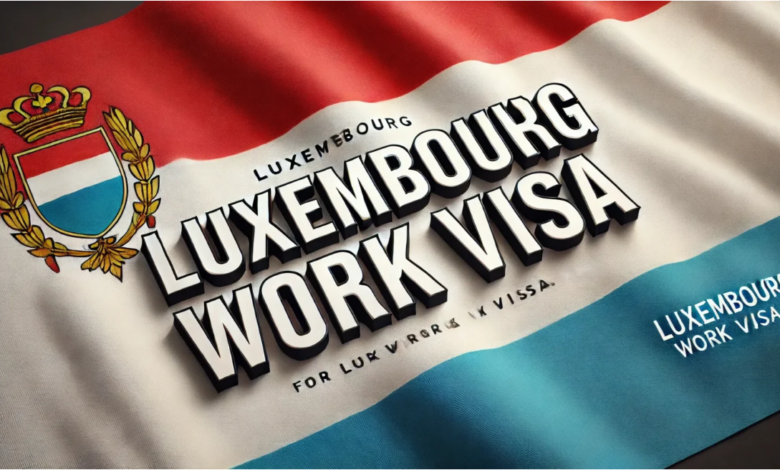 Luxembourg Work VISA